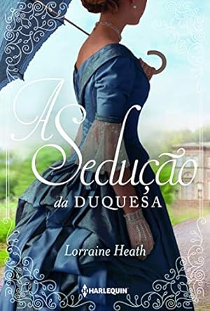 A Seducao da Duquesa Lorraine Heath